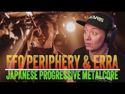 FFO PERIPHERY & ERRA - THEO JP - ERROR (JAPANESE METALCORE) REACTION