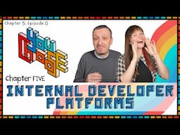 Internal Developer Platforms Intro (You Choose! Ch. 5, Ep. 0)