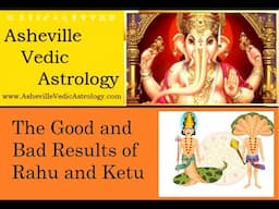 Will Rahu and Ketu Give Good or Bad Results?