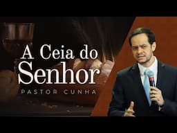 A Ceia do Senhor - Pr. Cunha