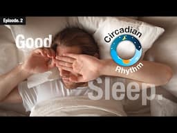 How to Sleep Better? Circadian Rhythm Explained | Good Sleep Ep.2