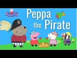 Peppa Pig the Pirate | Read Aloud Storybook for Kids