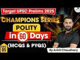 UPSC Prelims 2025: Master Polity in 60 Days – Champions Series By Ankit Sir