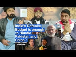 India's Defence Budget is enough to Handle Pakistan and China  By Prashant Dhawan #PakistaniReaction