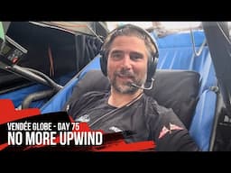 No More Upwind - Day 75 - Vendée Globe