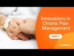 Innovations in Chronic Pain Management: Part 1