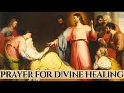 Prayer for Divine Healing — For Complete Physical, Spiritual and Emotional Healing Through Christ