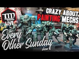 Crazy About PAINTING Mechs - The Every Other Sunday Show