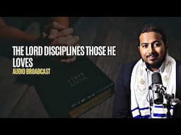 The Lord Disciplines those He Loves, Don't be discouraged when God disciplines you