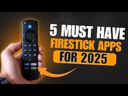 🔥 5 MUST HAVE FIRESTICK APPS EVERYONE NEEDS IN 2025