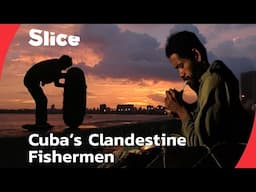 The Dangerous Life of Havana’s Tire Tubes Underground Fishermen | SLICE