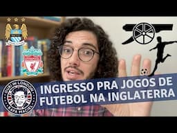 Ingresso pra jogos de futebol na Inglaterra ⚽️