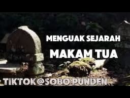 MENGUAK SEJARAH MAKOM2 TUA ✓SOBO PUNDEN