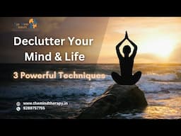 Declutter Your Mind & Life: 3 Powerful Techniques for Inner Peace & Productivity