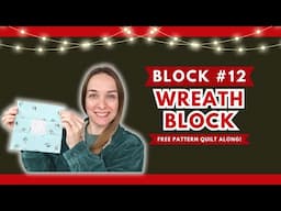 12 Blocks of Christmas Quilt Along Day 12 | Wreath Block Tutorial | Free Christmas Quilt Pattern