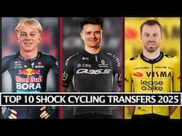 Top 10 SHOCK Cycling Transfers 2025 | Tom Pidcock, Maxim Van Gils and Dan McLay