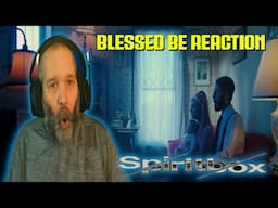 Reaction to Spiritbox - Blessed Be