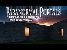 Fort Saskatchewan - Paranormal Portals