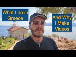 🇬🇷 What I Do in Greece, and Why I Make YouTube Videos