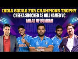 India squad for Champions Trophy | Cheeka Shocked as Gill Named VC Ahead of Bumrah