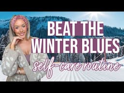 HOW TO BEAT THE WINTER BLUES SELF CARE ROUTINE 2025 | @BriannaK