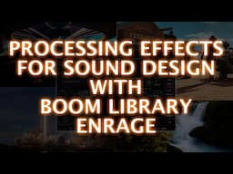 How To Process Effects For Sound Design With BOOM Library Enrage