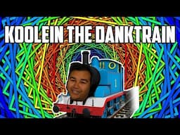 KOOLEIN THE DANKTRAIN!