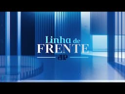 LINHA DE FRENTE 10/02/2025