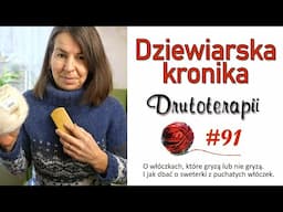 #91 O włóczkach, które gryzą lub nie, dobrym wpływie dziewiarstwa na zdrowie, jak pielęgnować swetry