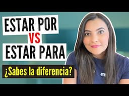 Learn Spanish: WHEN to USE ESTAR POR vs ESTAR PARA en ESPAÑOL