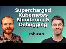 Does Troubleshooting Kubernetes Have to be Hard? (featuring Natan Yellin of Robusta)