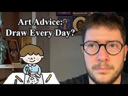 Art Advice: "Draw Every Day"?