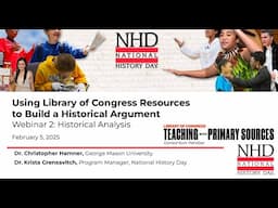 Using Library of Congress Resources to Build a Historical Argument - Webinar 2: Historical Analysis