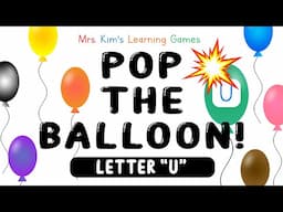 Mrs. Kim's NEW Learning Game (Pop the Balloon! - Letter "U")