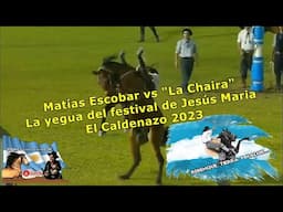 Matías Escobar vs. "La Chaira" La Yegua del Festival de Jesús María - El Calden 2023 I Cristian LF