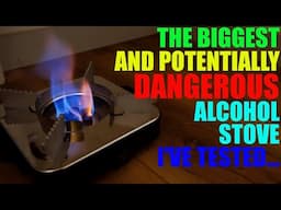 The BIGGEST and Potentially DANGEROUS Alcohol Stove I Have Tested