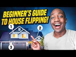 2025 How To Flip Houses As A Beginner | Step By Step Guide Renovating Homes