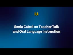 Sonia Cabell on Teacher Talk and Oral Language Instruction