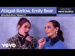 Abigail Barlow, Emily Bear - We're Back (Moana 2) | Live from Vevo Studios