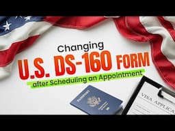 Changing the DS-160 After Booking an Appointment | US Visa | DS-160