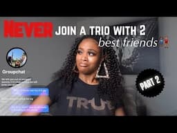 STORYTIME: Fakest Friend Group I’ve Ever Been In | NEVER become a trio with 2 bffs PART 2