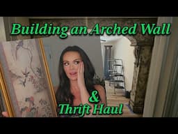 Building an Arched Wall & Thrift Haul