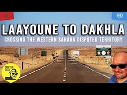 Crossing the Disputed Territory of Western Sahara: Laayoune to Dakhla Overland (Claimed by Morocco!)