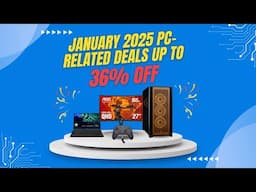 January 2025 PC Related Deals Up To 36% OFF