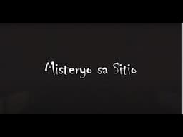 Misteryo sa Sitio | Documentary Film | HUMSS