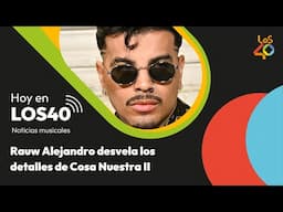 Rauw Alejandro y los secretos de Cosa Nuestra II  Podcast Hoy en LOS40