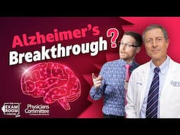 Alzheimer’s Research: Brain Microbiome Breakthrough? | Dr. Neal Barnard | The Exam Room Podcast