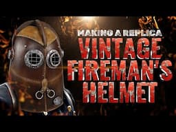 Making a Replica Vintage Fireman's Helmet