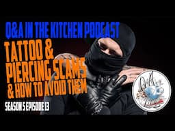 Tattoo & Piercing Scams & How to Avoid Them   Q&A in the Kitchen S05 EP13