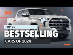 Top 25 Bestselling Cars of 2024: From Ford F-Series to Toyota Tundra | Complete Sales Rankings